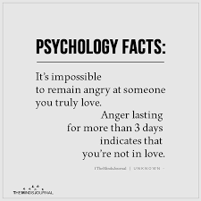 It S Impossible To Remain Angry At Someone You Truly Love Serious Quotes Psychology Fun Facts Psychology Quotes