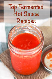 Top Fermented Hot Sauce Recipes Fermented Food Lab