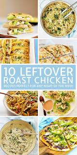10 Leftover Roast Chicken Recipes Perfect For Any Night Of The Week Leftover Chicken Recipes Healthy Roast Chicken Recipes Cooked Chicken Recipes Leftovers