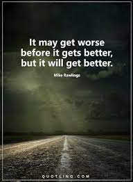 Quotes It May Get Worse Before It Gets Better But It Will Get Better Laughing Quotes Top Quotes Inspiration Inspirational Quotes
