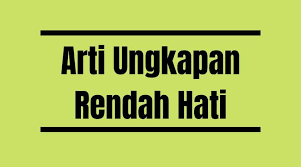 Contoh ungkapan permintaan maaf dalam kalimat permohonan. Arti Rendah Hati Pengertian Dan Contoh Kalimatnya Sikalem