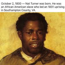 Happy Birthday Nat Turner.