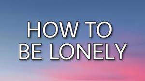 How to be lonely (оригинал rita ora). Rita Ora How To Be Lonely Lyrics Youtube
