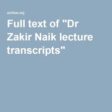 Full Text Of Dr Zakir Naik Lecture Transcripts Transcript Lecture Text