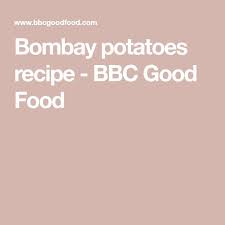 Bombay Potatoes Recipe In 2020 Bbc Good Food Recipes Scones Scone Recipe