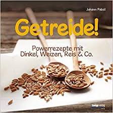 Getreide Powerrezepte Mit Dinkel Weizen Reis Co Rezepte Mittagessen Rezepte Abendessen Dinner Rezepte Einfache Rezepte Mittagessen Lebensmittel Essen