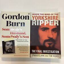 Somebody's Husband, Somebody's Son : The Story of the Yorkshire Ripper by Gordon  Burn (2019, Trade Paperback) for sale online