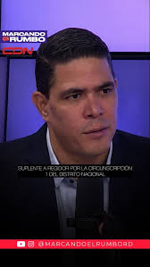 SUPLENTE A REGIDOR POR LA CIRCUNSCRIPCIÓN 1 DEL DISTRITO NACIONAL,  Sintoniza Marcando el Rumbo 📻, Lunes a viernes 5 am