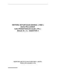 Demikian informasi tentang kkm kurikulum 2013 revisi 2019 dan 2018 untuk digunakan pada semester ganjil dan genap di sd kelas 1 sampai dengan 6. Kkm Ipa Smp Excel Ilmu Link