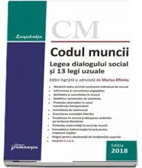 Codul Muncii Legea Dialogului Social Si 13 Legi Uzuale Actualizat La 10 Mai 2018 Editie Ingrijita Si Adnotata De Marius Eftimie 25 00 Lei Librariaonline Ro