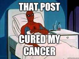 That Post Cured My Cancer Cancer Spiderman Quickmeme