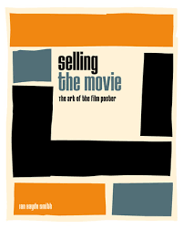 Selling The Movie The Art Of The Film Poster By Ian Haydn Smith