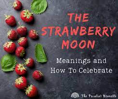 June Full Strawberry Moon Spiritual Meaning Symbolism And Rituals In 2021 Moon Meaning Strawberry Moons Full Strawberry Moon