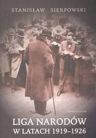 Liga narodów była międzynarodową grupą dyplomatyczną opracowaną po i wojnie światowej jako sposób rozwiązywania sporów między krajami przed ich erupcją. Liga Narodow W Latach 1919 1926 Sierpowski Stanislaw Ksiazka W Sklepie Empik Com