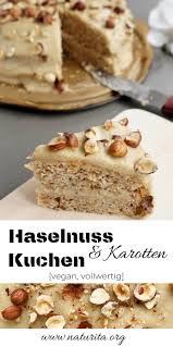 Vollwertiger Haselnuss Karotten Kuchen Mit Cashewcreme Naturita By Margarita Rezept Karotten Kuchen Kuchen Und Torten Rezepte Kuchen Und Torten