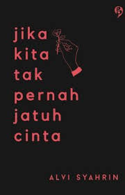 Jika Kita Tak Pernah Jatuh Cinta Jatuh Cinta Cinta Patah Hati