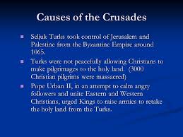 Maybe you would like to learn more about one of these? The Crusades Causes Of The Crusades Seljuk Turks Took Control Of Jerusalem And Palestine From The Byzantine Empire Around Seljuk Turks Took Control Ppt Download