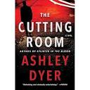 Amazon.com: The Cutting Room: A Novel: 9780062797728: Dyer, Ashley ...
