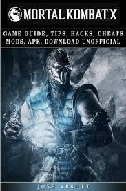 Download thimbles xgame apk for android. 9781365523359 Mortal Kombat X Game Guide Tips Hacks Cheats Mods Apk Download Unofficial Iberlibro Abbott Josh 1365523357