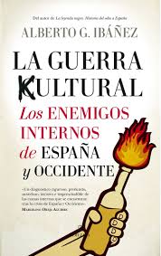 Guerra cultural, La: los enemigos internos de España y Occidente - Ibáñez,  Alberto G.