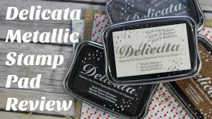 Review Of New Delicata Metallic Stamp Pad Colors