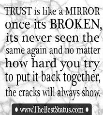 Never trust a mirror, it only shows what's skin deep. Trust Is Like A Mirror Once Its Broken Daily Awesome Quotes