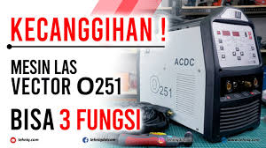 Pelaksana lapangan pekerjaan setting out bangunan gedung bertingkat: Gokil Bisa Ngelas 3 Fungsi Review Mesin Las Tig Ac Dc Pulse Tercanggih Merek Vector O251 Youtube