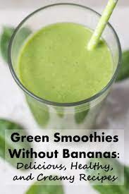 Pb & j smoothie without banana. Delicious Healthy Creamy Green Smoothie Recipes Without Bananas Delishably