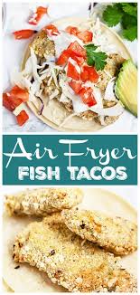 Air Fryer Fish Tacos In 2020 Fish Tacos Air Fryer Fish Clean Eating Recipes