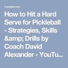 How To Hit A Hard Serve For Pickleball Strategies Skills Drills By Coach David Alexander Youtube Pickleball Drill Skills