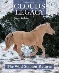Amazon Com Cloud S Legacy The Wild Stallion Returns Revised Edition Companionhouse Books The Saga Of Cloud Continues Companion Book To The Pbs Nature Documentary Following The Wild Horses Of The Arrowheads 9781620083628