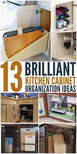 13 Brilliant Kitchen Cabinet Organization Ideas Kitchen Cabinet Organization Ideas Cabinets Organization Kitchen Cabinet Organization