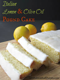 Italian Lemon Olive Oil Pound Cake Love To Be In The Kitchen Recipe Italian Lemon Pound Cake Olive Oil Cake Recipe Lemon Recipes