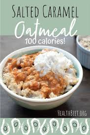 The benefits of eating oatmeal include. Salted Caramel Low Calorie Oatmeal Health Beet