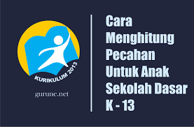 Daftar tema dan subtema kelas 6 sd/mi kurikulum 2013 revisi 2018 semester 1 dan 2 wednesday, september 12, 2018 add comment edit maka dari itu informasikan dibawah ini daftar tema untuk kegiatan pembelajaran kurikulum 2013 revisi 2018 yang bersumber resmi dari kemendikbud. Cara Menghitung Pecahan Materi Matematika Kelas V Sd Mi Kurikulum 2013 Revisi 2018 Gurune Net