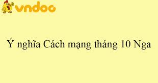 Cách mệnh nga dạy cho chúng ta rằng, muốn cách mệnh. Y NghÄ©a Cach Máº¡ng Thang 10 Nga Y NghÄ©a Cá»§a Cuá»™c Cach Máº¡ng Thang MÆ°á»i Nga Vndoc Com