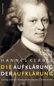Die Aufklärung der Aufklärung. Lessing und die Herausforderung des  Christentums
