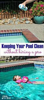 How We Keep Our Pool Water Clean Without A Service Pool Care Swimming Pool Cleaning Diy Pool