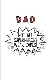 We did not find results for: Dad Not All Superheroes Wear Capes Funny Dad Quotes Journal For Daddys Dad Skills Fathersday Father Superhero Parenting Family Quotes Fans 6x9 100 Blank Lined Pages Family Yeoys 9781072145233 Amazon Com Books