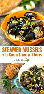 Steamed Mussels With Cream Sauce And Leeks Recipe Steamed Mussels Recipes Food