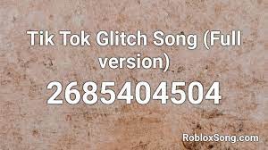 Bag here are roblox music code for tik tok glitch song (full version) roblox id. Tik Tok Glitch Song Full Version Roblox Id Roblox Music Codes