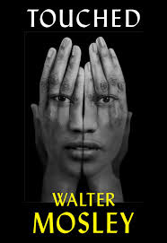 Walter Mosley's New Sci-Fi Novel, 'Touched.'
