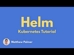 helm and kubernetes tutorial introduction youtube