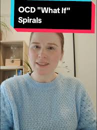 Understanding OCD 'What If' Spirals and How to Cope