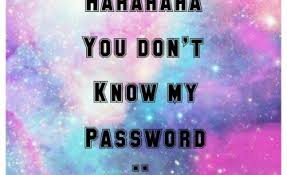 Free download hahahaha you dont know my password cute wallpaper for desktop, mobile & tablet. 66 You Don T Know My Password Wallpapers On Wallpapersafari