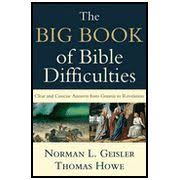 The Big Book Of Bible Difficulties Clear And Concise Answerf From Genesis To Revelation By Norman Geisler Thomas Howe Books Of The Bible Big Book Bible