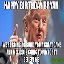 Hello memes for a birthday for him. Happy Birthday Bryan Memes