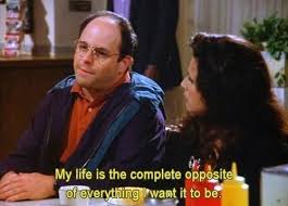 Well, birthdays are merely symbolic of how another year has gone by and how little we've grown. Top 20 Funny George Costanza Quotes Love Messages