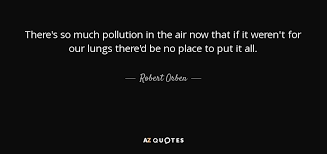 Share these in your social media post to create more awareness and start conversations. Top 25 Air Pollution Quotes Of 56 A Z Quotes
