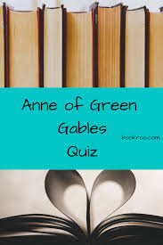 Anne Of Green Gables Quiz Book Quiz Homeschooling Alice In Wonderland Reading Kids Book Quizzes Quizzes Anne Of Green Gables Anne Of Green Green Gables